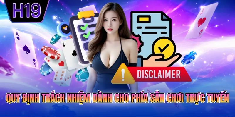 Quy định trách nhiệm dành cho phía sân chơi trực tuyến